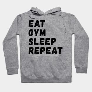 Eat Gym Sleep Repeat quote Hoodie